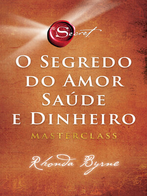 cover image of O Segredo do Amor, Saúde e Dinheiro